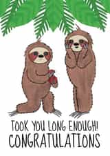 Cute Sloth Engagement Card - Congrats It Took You Long Enough created by @Cupsie's Creations