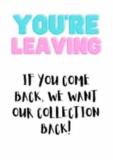 Funny Leaving Card for work colleagues - We want our collection back! created by BennoArts