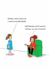 Funny Mothers Day Card - Grow Up Like Daddy created by Swizzoo