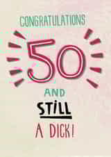 50th birthday card - 50 and still a dick! created by Pencilface