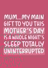 Cute Mother's Day Card - A Whole Night's Sleep Totally Uninterrupted created by Brogan Thomas