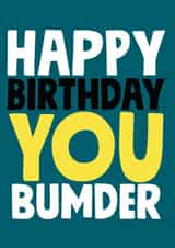 Funny Birthday card - Banter Bumder Inbetweeners created by Roll Creative