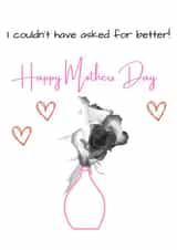 Heartfelt Mother's day card - I couldn't have asked for better. created by Brummy Artist