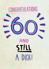 60th birthday card - 60 and still a dick! created by Pencilface