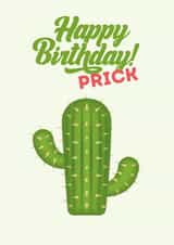 Happy Birthday Prick - Naughty Birthday Card created by Tanya Pyrka