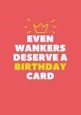 Even Wankers Deserve A Birthday Card created by Tanya Pyrka
