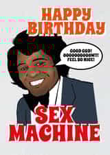 Funny JAMES BROWN themed birthday card - sex machine - music lover card created by Glen Stone