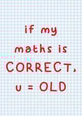 Funny Birthday Card - Primary School Maths - U=OLD created by Pick Your Cards Right