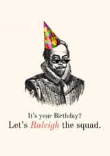 Historical Pun Birthday Card - Funny - Let's Raleigh the squad created by Historical Puns