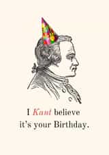 Historical Pun - I Kant believe it's your Birthday - Funny created by Historical Puns