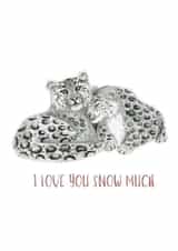 Snow Leopard Anniversary Card - Boyfriend/Girlfriend Cat - I Love You Snow Much created by Eastmoon Press