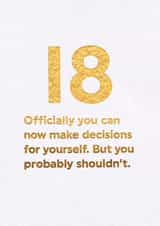 Funny 18th Birthday Card - Make Decisions Yourself created by Brainbox Candy