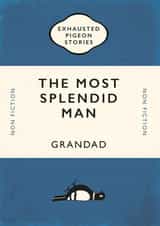 The Most Splendid Man – Grandad – Father’s Day Card created by Yay Days