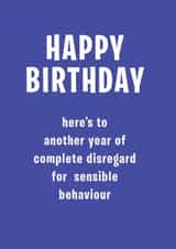Happy Birthday - Complete Disregard For Sensible Behaviour created by Lazarus Mule