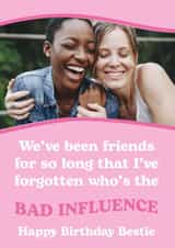 Personalised Birthday Photo Card created by Seabird Studio - Cheeky Birthday Card - Bestie - Bad Influence