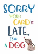 Funny Dog - Themed Belated Birthday Card - Cute - Late created by Wink Design - Michelle Roberts