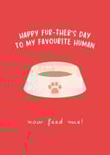 Funny Father's Day Card - Pet Dad - Feed Me created by Sundiva Designs