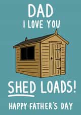 Cute and Funny Father's Day Card - I love you Shed Loads created by Pen and Puns 