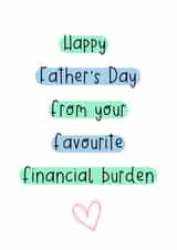 Funny Father's Day from your favourite financial burden created by OkayDoodle
