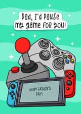 Funny Father’s Day card - I’d pause my game for you - Gaming card from the kids created by Duck & Mustard