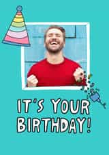 Personalised Birthday Photo Card created by Angela Chick - Birthday Card - It's Your Birthday!