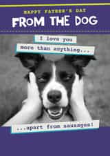 Funny Father's day card - From the Dog - Love you Apart from Sausages created by Quitting Hollywood