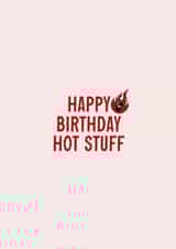 Flirty Birthday Card - Happy Birthday Hot Stuff created by Zoe Leigh Designs