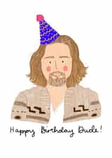 Cute Birthday Card - The Big Lebowski - Happy Birthday Dude! created by Corrin Strain
