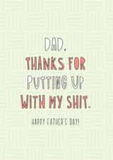 Funny Father's Day Card - Put Up With My Shit created by Redback Cards