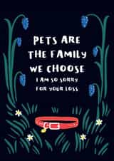 Pet Sympathy Card - Pets are the Family we Choose created by Cath Tate Cards