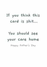 Rude Father's Day Card - Care Home - If You Think This Card Is Shit... You Should See Your Care Home created by Picardso