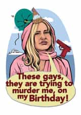 These Gays, They Are Trying To Murder Me, On My Birthday! White Lotus card created by Happy Rose