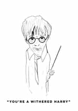 Funny Harry Potter “you’re a withered Harry” birthday/celebration card. created by andyclayotbay