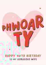 Phwoar Gorgeous Wife 40th Birthday Card created by Fliss Muir