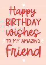 Happy Birthday wishes to an amazing Friend fun and modern card created by Word Up Creative