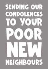 Funny Happy new home card - sending condolences to new neighbours created by Naomi Park