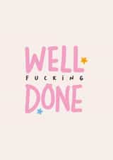 Well F*cking Done - Congratulations card for bestie! created by errosest