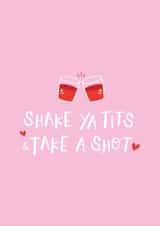 Fun Birthday Card for Best Friend - Shake Ya Tits & Take A Shot created by errosest