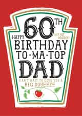 Funny Dad 60th Birthday Card - Heinz Tomato Ketchup Sauce created by  la la la     Designs