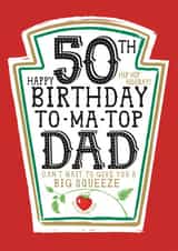Funny Dad 50th Birthday Card - Heinz Tomato Ketchup Sauce created by  la la la     Designs