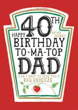 Funny Dad 40th Birthday Card - Heinz Tomato Ketchup Sauce created by la la la Designs