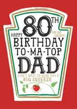 Funny Dad 80th Birthday Card - Heinz Tomato Ketchup Sauce created by  la la la     Designs