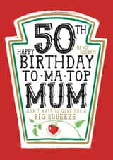 Funny Mum 50th Birthday Card - Heinz Tomato Ketchup Sauce created by  la la la     Designs
