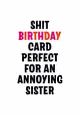 Rude Birthday Card for Annoying sister created by Dean Morris Cards