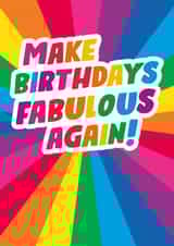Make Birthdays Fabulous Again LGBTQ+ Birthday Card created by Dean Morris Cards