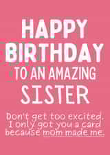 Happy Birthday To An Amazing Sister - Funny Birthday Card For Sister created by Designs By Andy