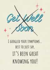 Funny Googled Symptoms Get Well Soon Card - It's Been Great Knowing You! created by Silky Rose Design