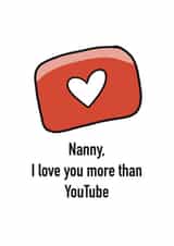 Cheeky Card for your Nanny to show you love her more than YouTube created by @katiehounsomeillustrator