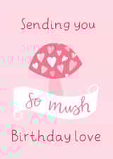 So Mush Love Birthday Card created by The Adorned Page