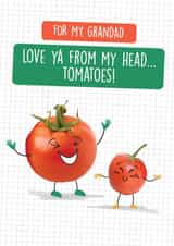 Funny Grandad Birthday Card - Love you from my head...tomatoes! created by Quitting Hollywood